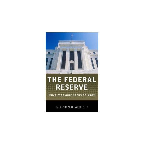 THE FEDERAL RESERVE: What Everyone Needs To Know