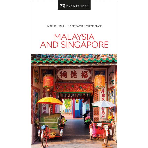 MALAYSIA AND SINGAPORE. “DK Eyewitness Travel Guide“