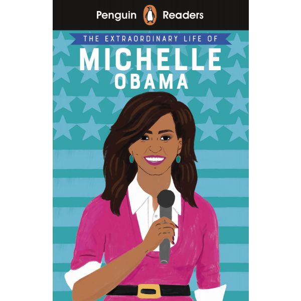THE EXTRAORDINARY LIFE OF MICHELLE OBAMA. “Penguin Readers“