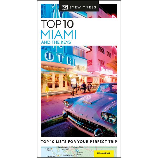 TOP 10 MIAMI AND THE KEYS. “DK Eyewitness Travel Guide“