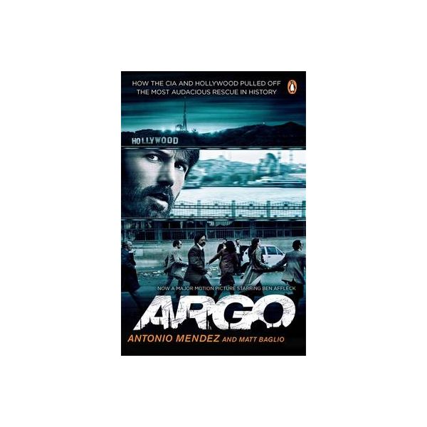 ARGO: How The Cia And Hollywood Pulled Off The M