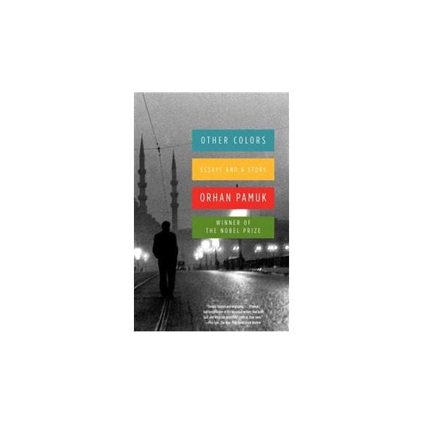 OTHER COLORS: ESSAYS AND A STORY. (ORHAN PAMUK)