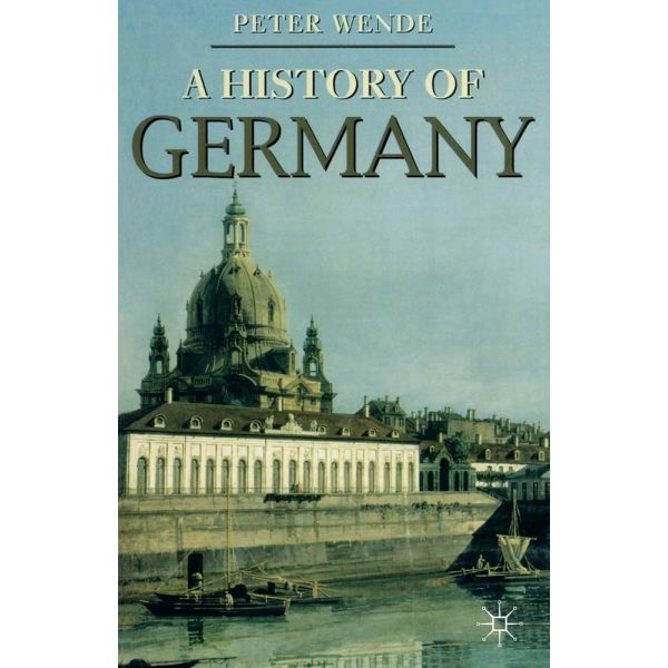 HISTORY OF GERMANY. (PETER WENDE)