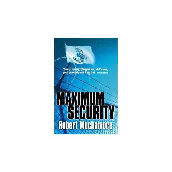 MAXIMUM SECURITY. “Cherub“, Book 3