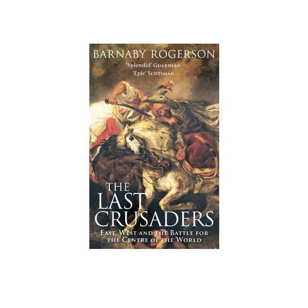 THE LAST CRUSADERS: East, West And The Battle Fo