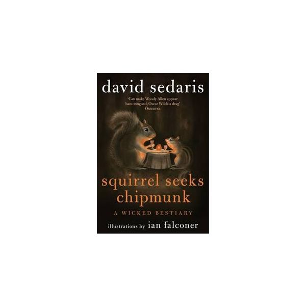 SQUIRREL SEEKS CHIPMUNK: A Wicked Bestiary
