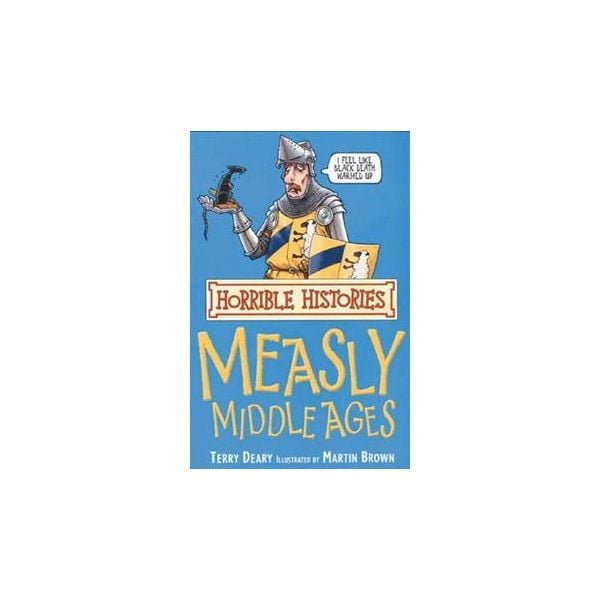 THE MEASLY MIDDLE AGES. “Horrible Histories“