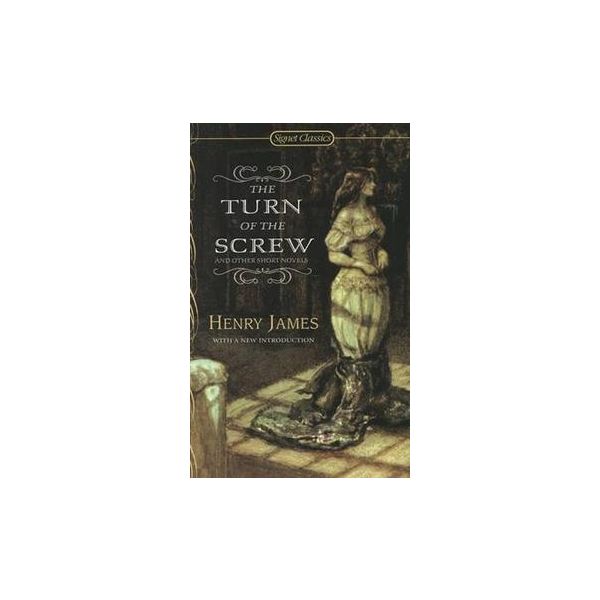 THE TURN OF THE SCREW AND OTHER SHORT NOVELS