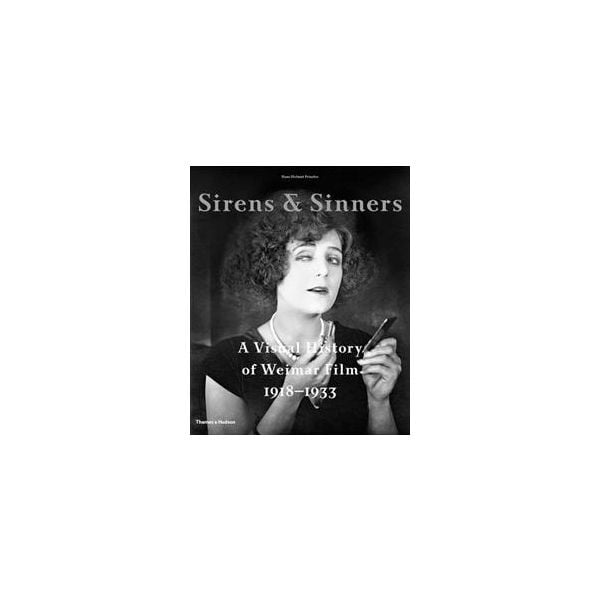 SIRENS AND SINNERS:  A Visual History Of Weimar