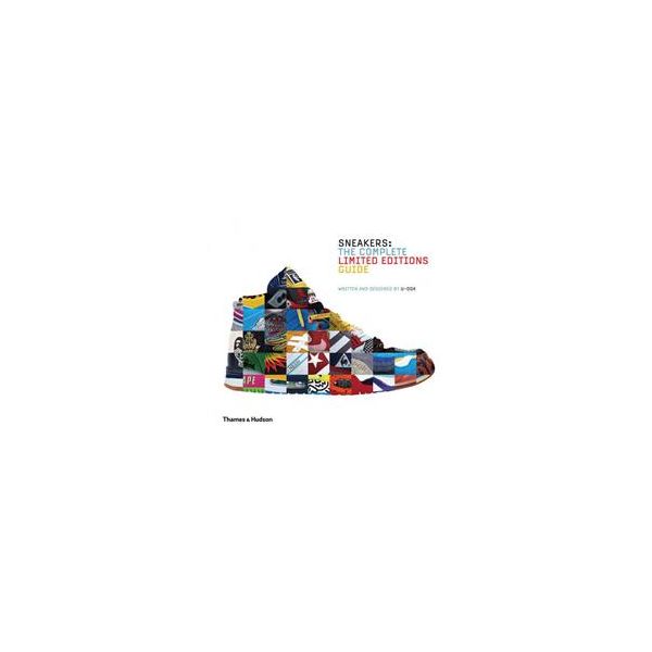 SNEAKERS: THE COMPLETE LIMITED EDITIONS GUIDE