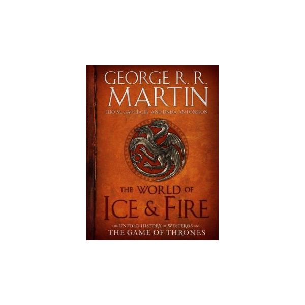 THE WORLD OF ICE & FIRE : The Untold History of