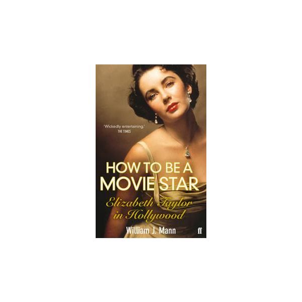 HOW TO BE A MOVIE STAR: Elizabeth Taylor In Holl