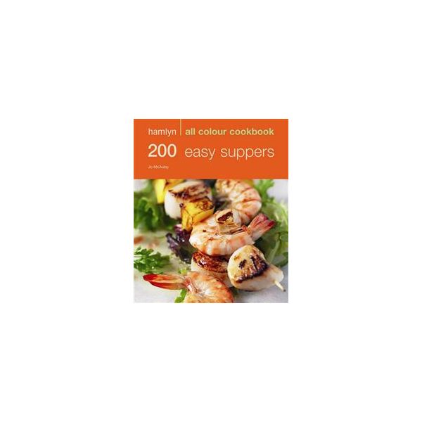 200 EASY SUPPERS: Hamlyn All Colour Cookbook