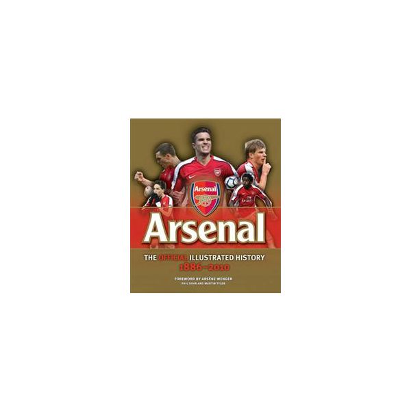 ARSENAL: The Official Illustrated History  1886-