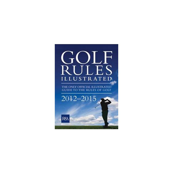 GOLF RULES ILLUSTRATED 2012-2015