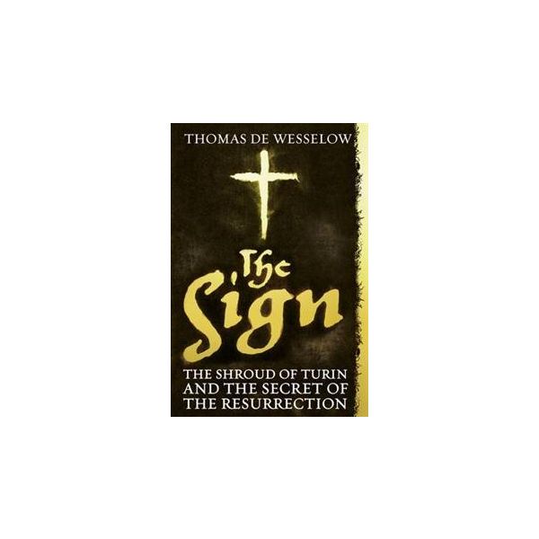 THE SIGN: The Shroud Of Turin And The Secret Of