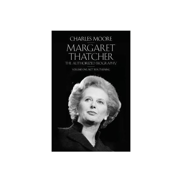 MARGARET THATCHER: The Authorized Biography, Vol