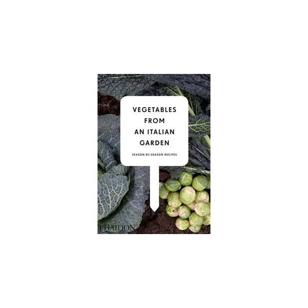 VEGETABLES FROM AN ITALIAN GARDEN: Season-By-Sea