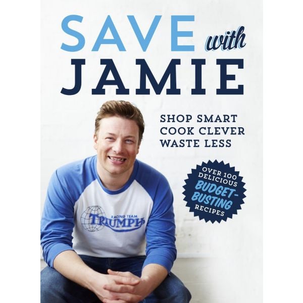 SAVE WITH JAMIE:  Shop Smart, Cook Clever, Waste