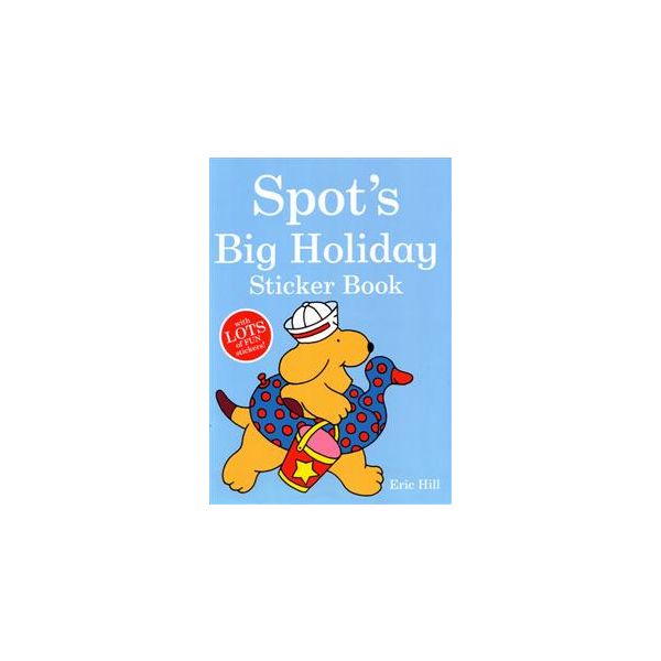 SPOT`S BIG HOLIDAY: Sticker Book