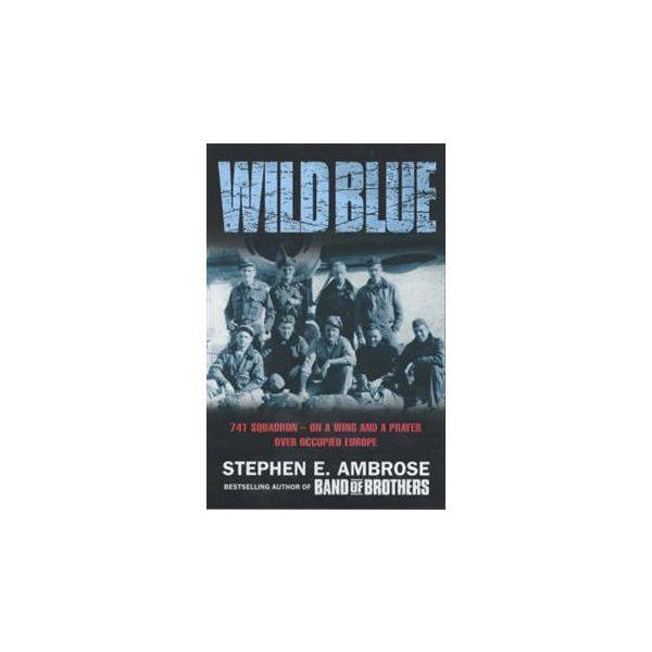 THE WILD BLUE: The Men and Boys Who Flew the B-2