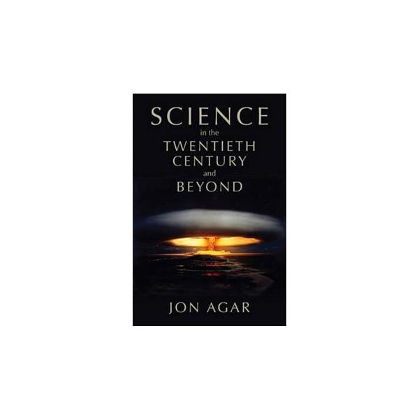 SCIENCE IN THE 20TH CENTURY AND BEYOND