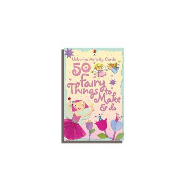 50 FAIRY THINGS TO MAKE & DO: Usborne Activity C