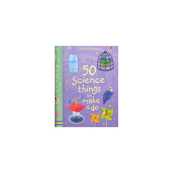 50 SCIENCE THINGS TO MAKE AND DO