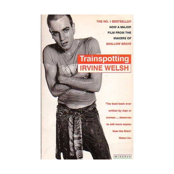 TRAINSPOTTING. (I.Welsh)