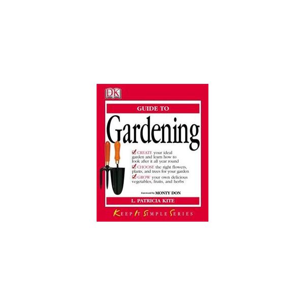 GUIDE TO GARDENING: Keep It Simple Series