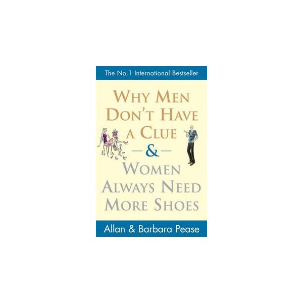 WHY MEN DON`T HAVE A CLUE AND WOMEN ALWAYS NEED