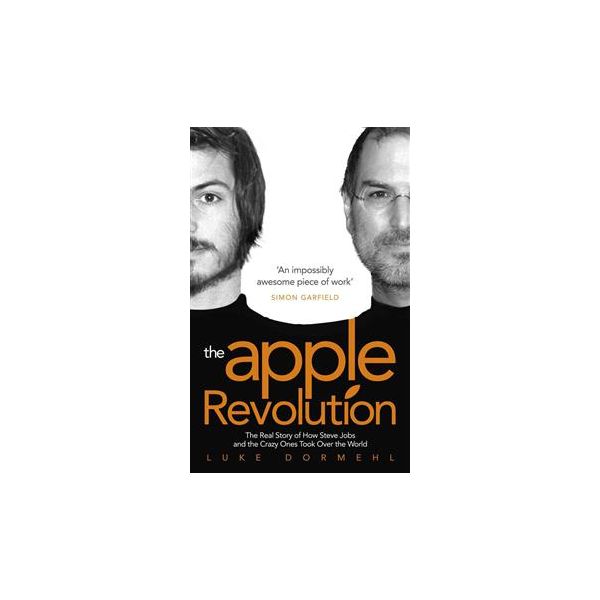 THE APPLE REVOLUTION: Steve Jobs, the Countercul