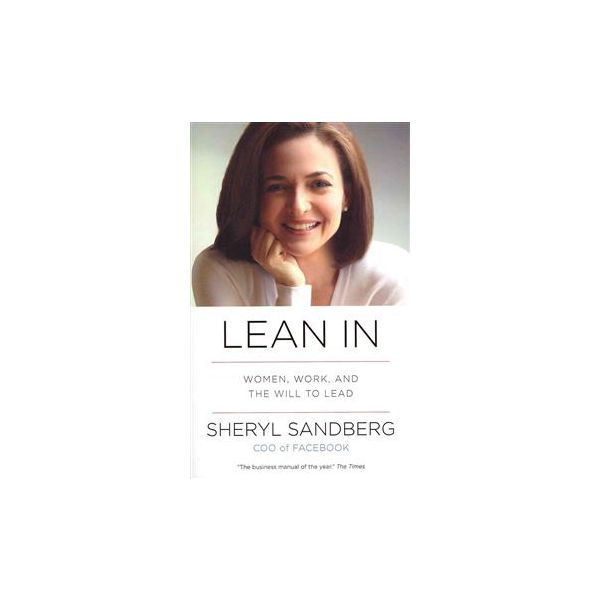 LEAN IN: Women, Work, and the Will to Lead