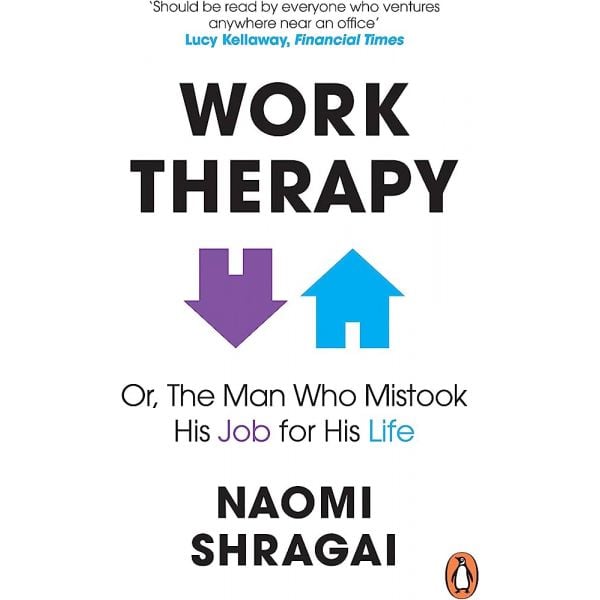 WORK THERAPY: Or The Man Who Mistook His Job for His Life