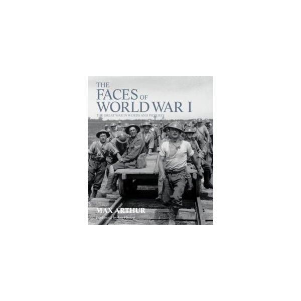 THE FACES OF WORLD WAR I: The Great War In Words