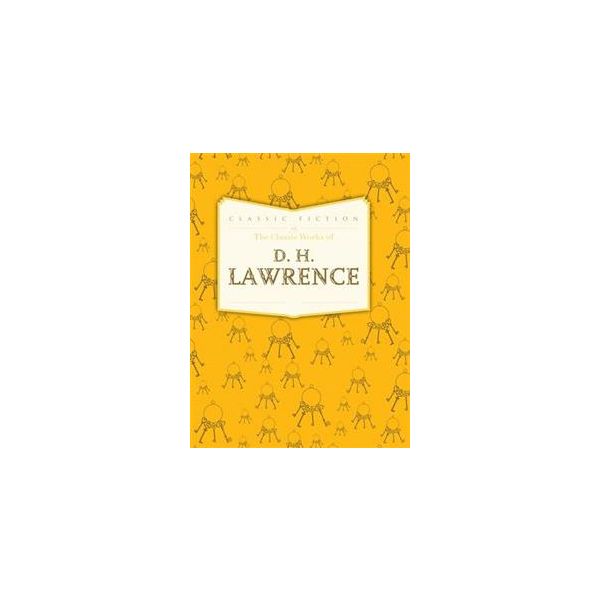 THE CLASSIC WORKS OF D. H. LAWRENCE