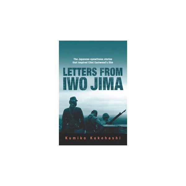 LETTERS FROM IWO JIMA: The Japanese Eyewitness S