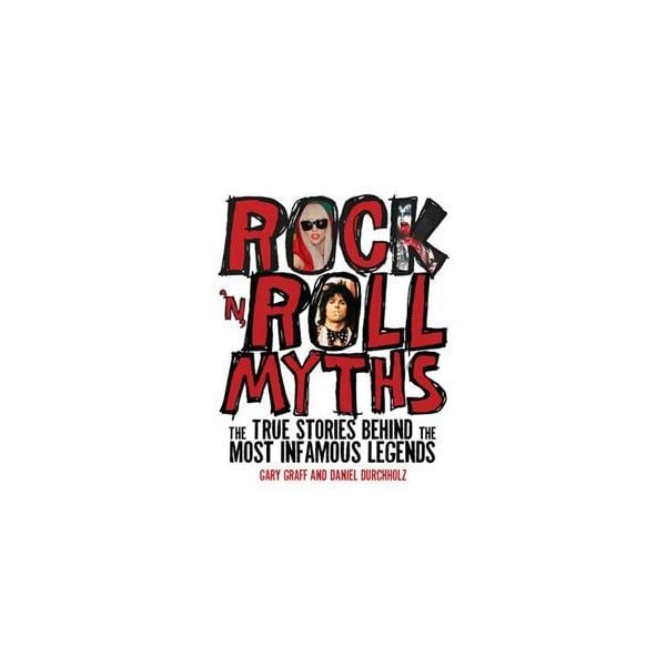 ROCK `N` ROLL MYTHS. The True Stories Behind The