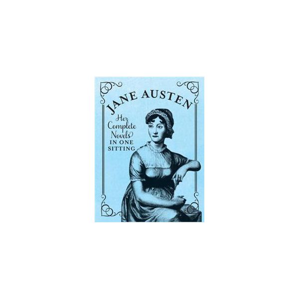JANE AUSTEN: THE COMPLETE NOVELS IN ONE SITTING
