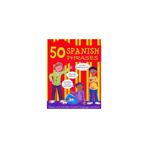 50 SPANISH PHRASES: Games And Activities To Teac