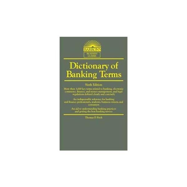 DICTIONARY OF BANKING TERMS, 6th Edition
