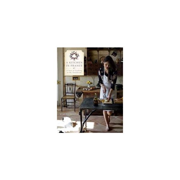 A KITCHEN IN FRANCE: A Year of Cooking in My Far