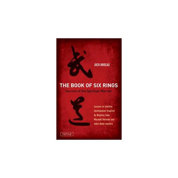 BOOK OF SIX RINGS. Follow The Path Of The Spirit