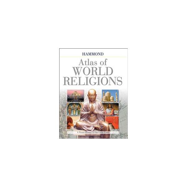 HAMMOND ATLAS OF WORLD RELIGIONS: A Visual Histo
