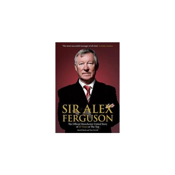SIR ALEX FERGUSON: The Official Manchester Unite