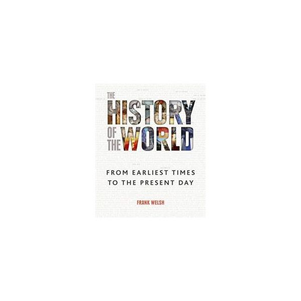 HISTORY OF THE WORLD: From The Earliest Times To
