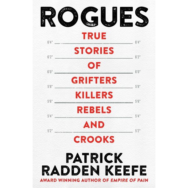 ROGUES: True Stories of Grifters, Killers, Rebels and Crooks