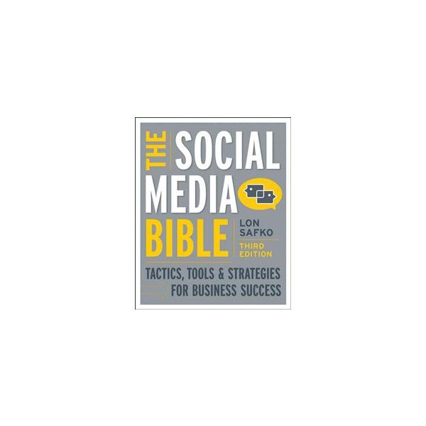 THE SOCIAL MEDIA BIBLE: Tactics, Tools, And Stra
