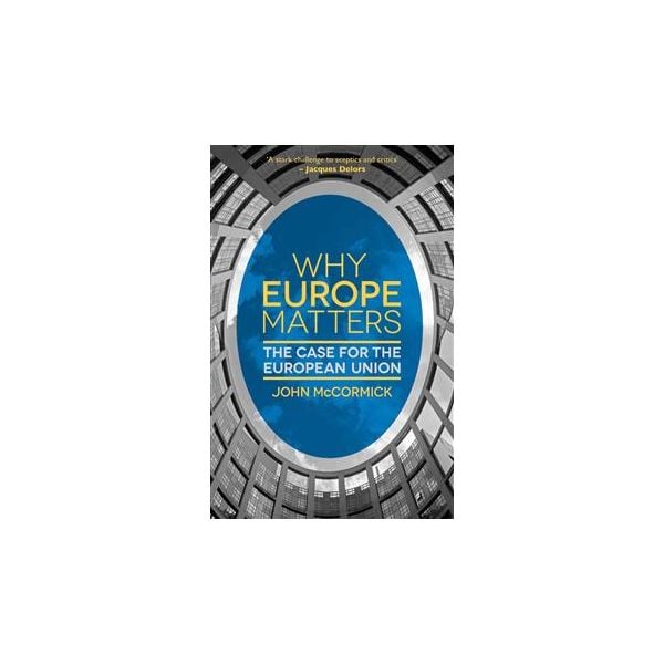 WHY EUROPE MATTERS: The Case for the European Un