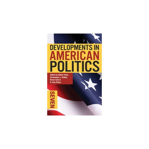 DEVELOPMENTS IN AMERICAN POLITICS, 7th Edition